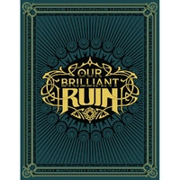 Our Brilliant Ruin Roleplaying Game